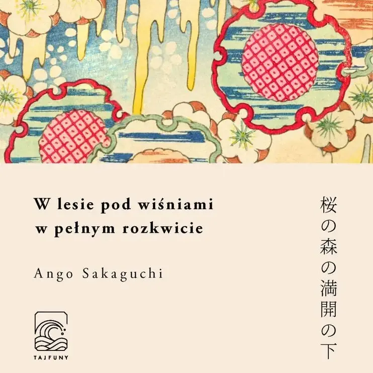 Ango Sakaguchi - "W lesie pod wiśniami w pełnym rozkwicie"